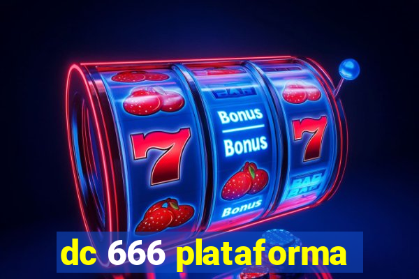 dc 666 plataforma